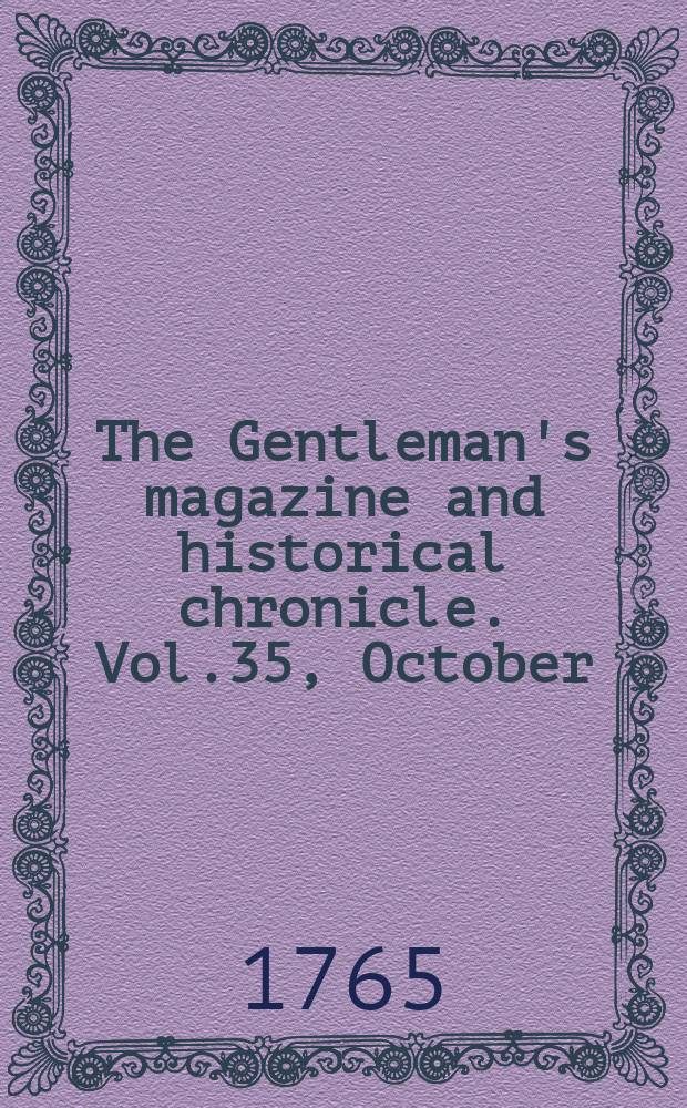 The Gentleman's magazine and historical chronicle. Vol.35, October