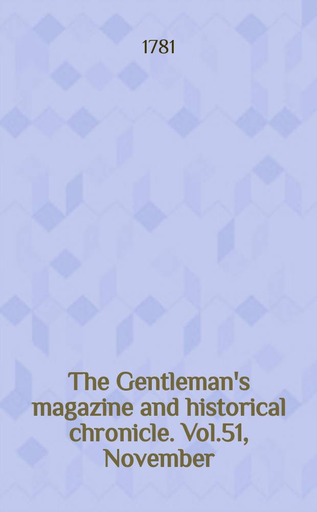 The Gentleman's magazine and historical chronicle. Vol.51, November