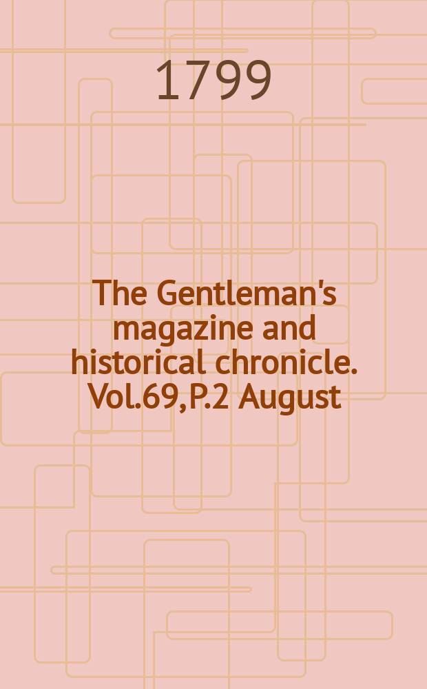The Gentleman's magazine and historical chronicle. Vol.69, P.2 August