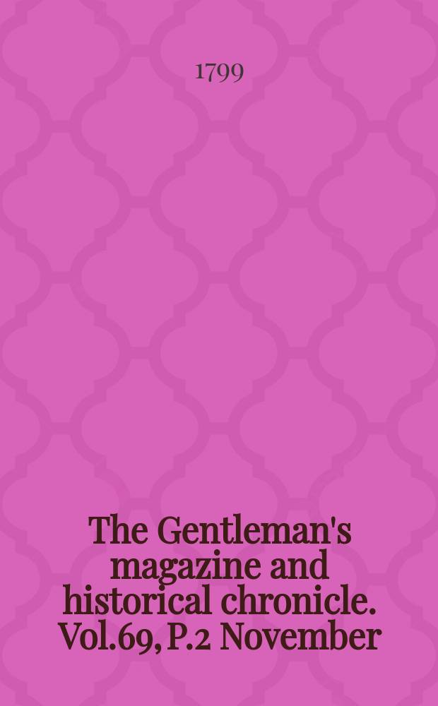 The Gentleman's magazine and historical chronicle. Vol.69, P.2 November