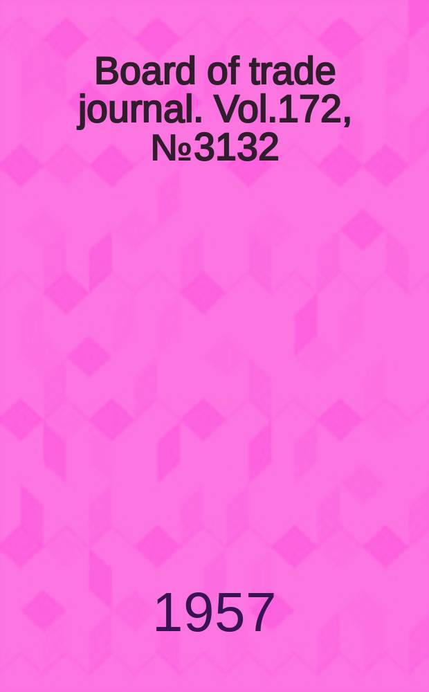 Board of trade journal. Vol.172, №3132