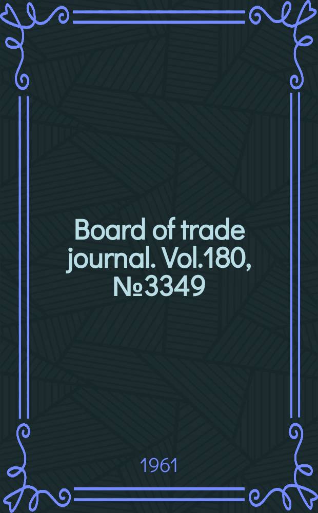 Board of trade journal. Vol.180, №3349