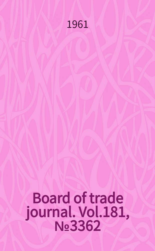 Board of trade journal. Vol.181, №3362