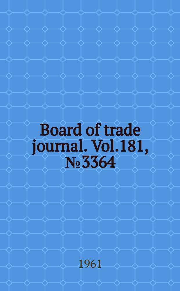 Board of trade journal. Vol.181, №3364