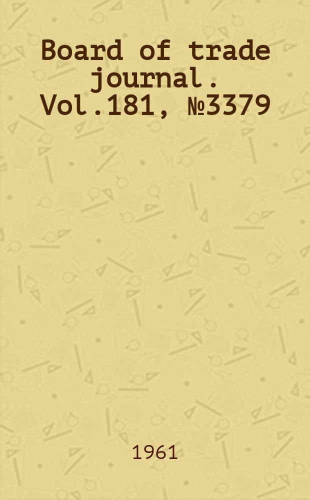 Board of trade journal. Vol.181, №3379