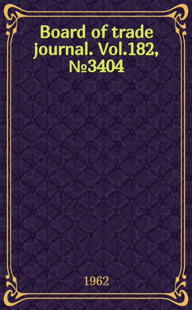 Board of trade journal. Vol.182, №3404