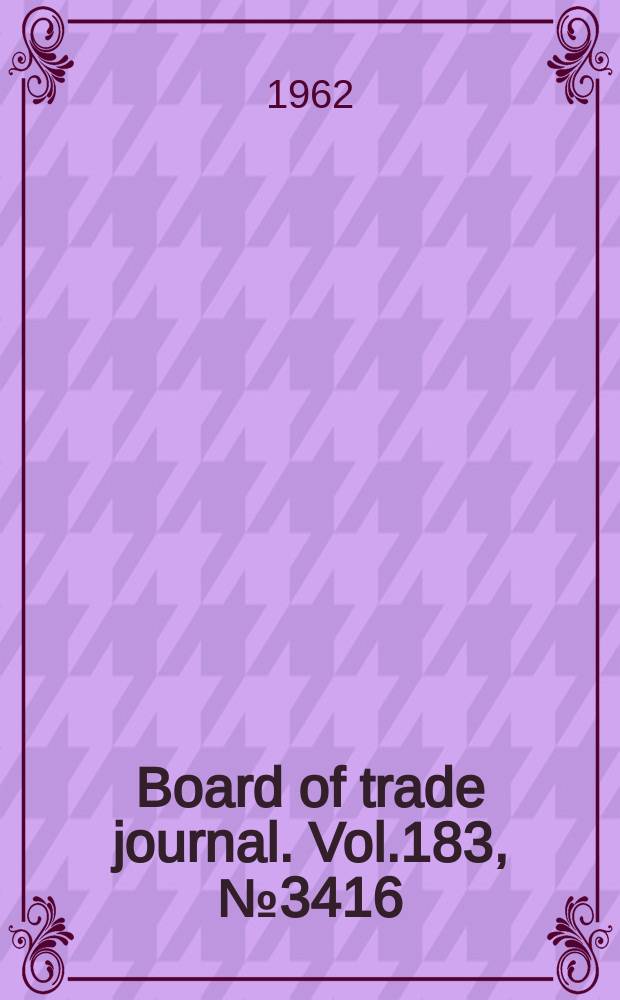Board of trade journal. Vol.183, №3416