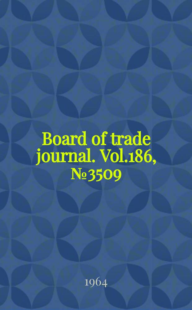 Board of trade journal. Vol.186, №3509