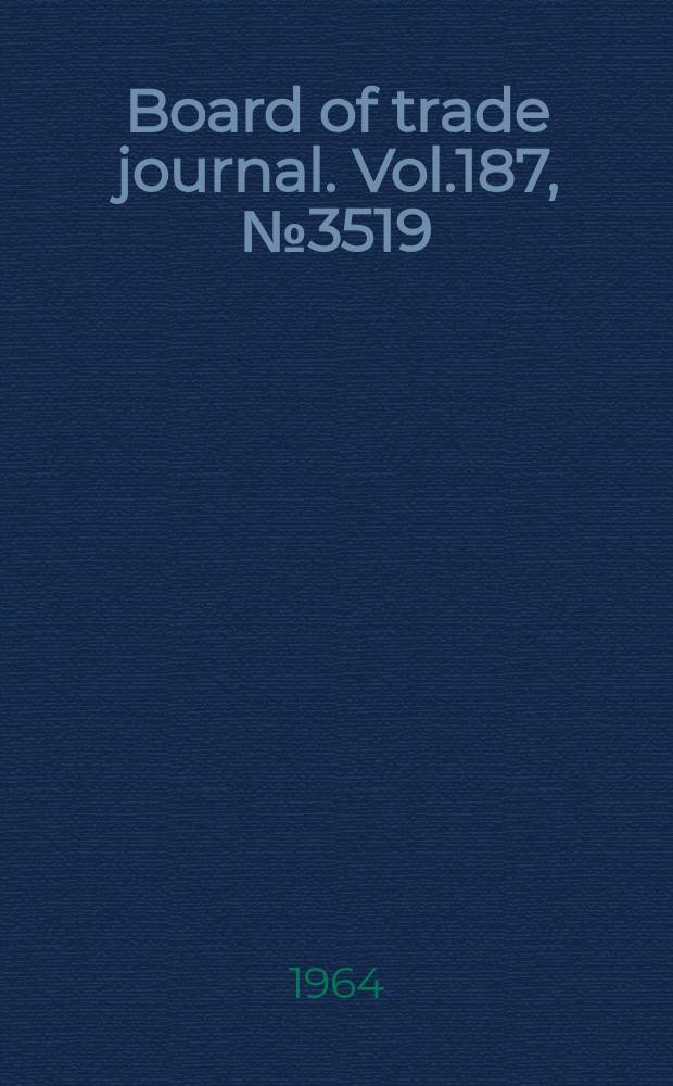 Board of trade journal. Vol.187, №3519