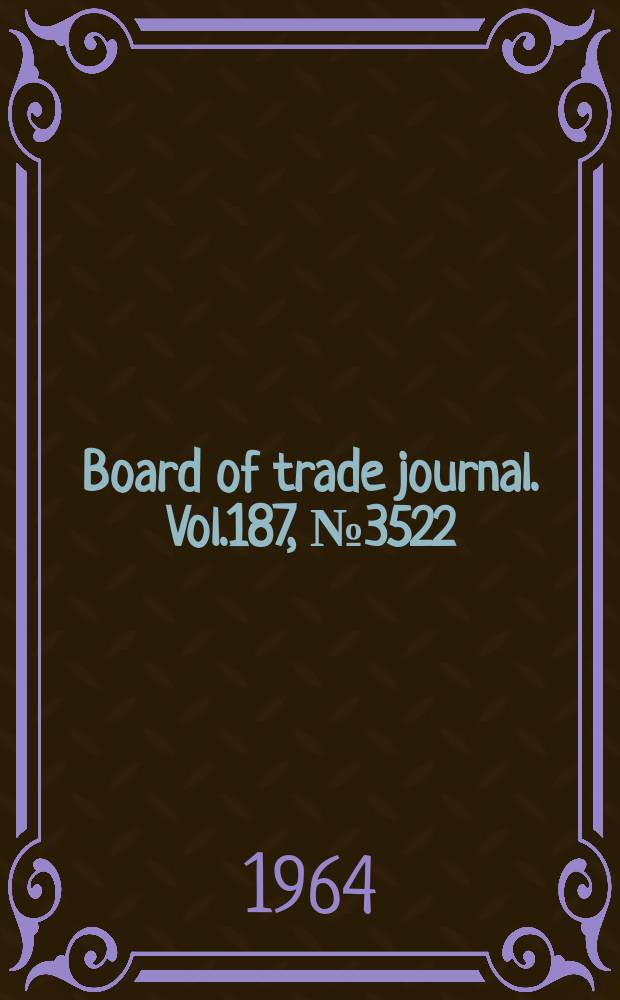 Board of trade journal. Vol.187, №3522