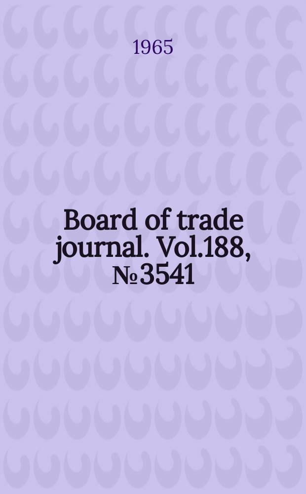 Board of trade journal. Vol.188, №3541