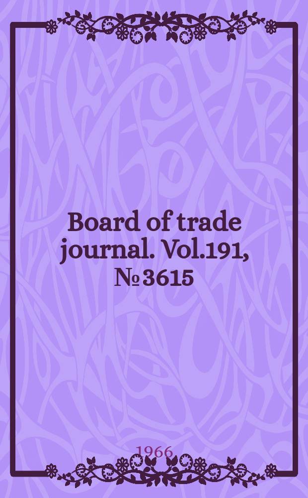 Board of trade journal. Vol.191, №3615