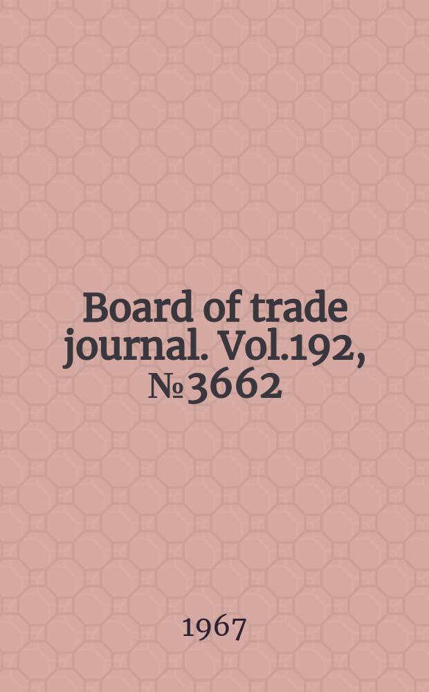 Board of trade journal. Vol.192, №3662