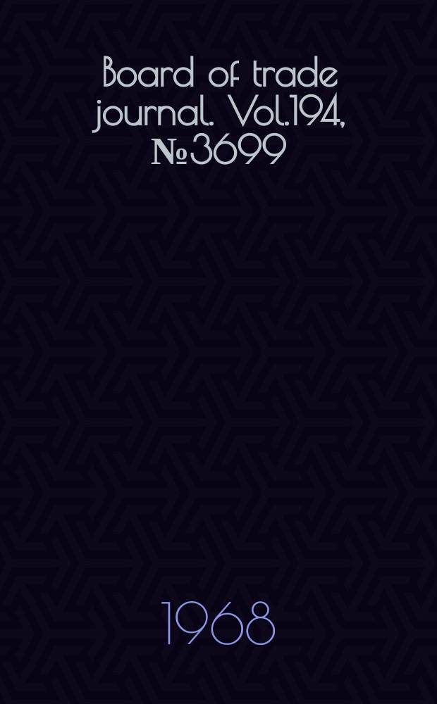 Board of trade journal. Vol.194, №3699