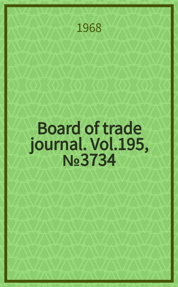Board of trade journal. Vol.195, №3734