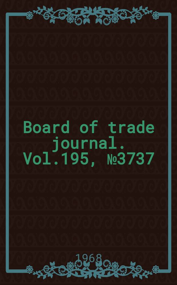 Board of trade journal. Vol.195, №3737