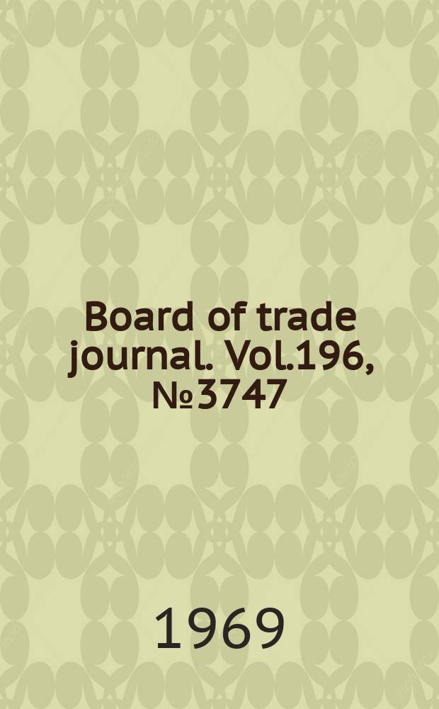 Board of trade journal. Vol.196, №3747