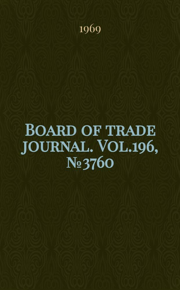 Board of trade journal. Vol.196, №3760