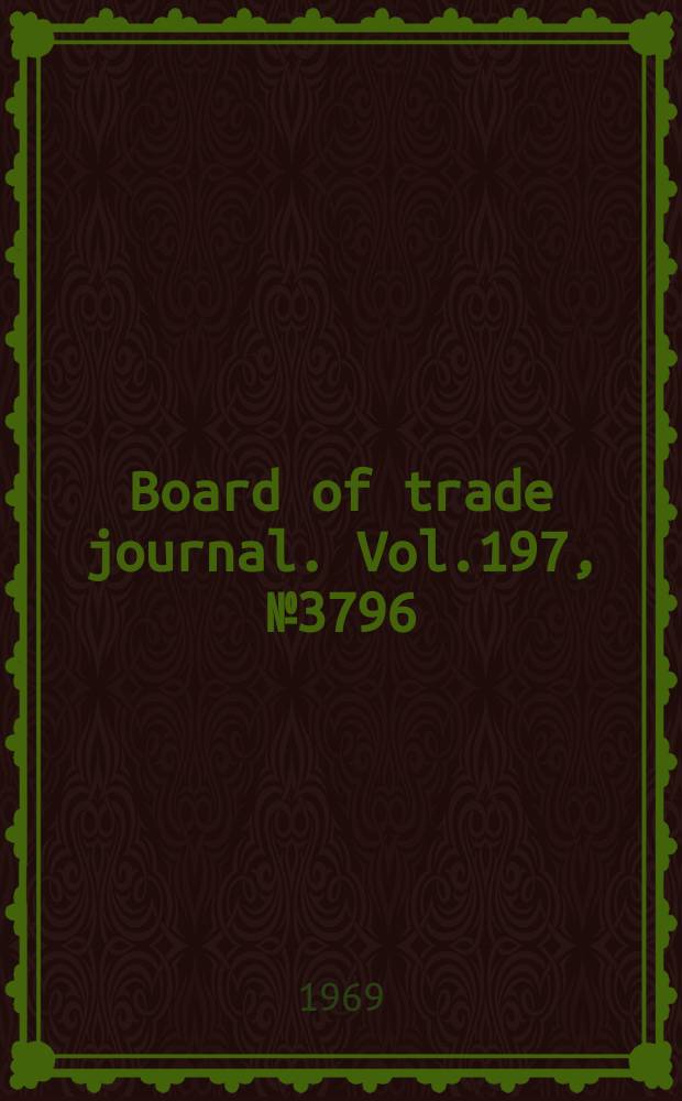 Board of trade journal. Vol.197, №3796