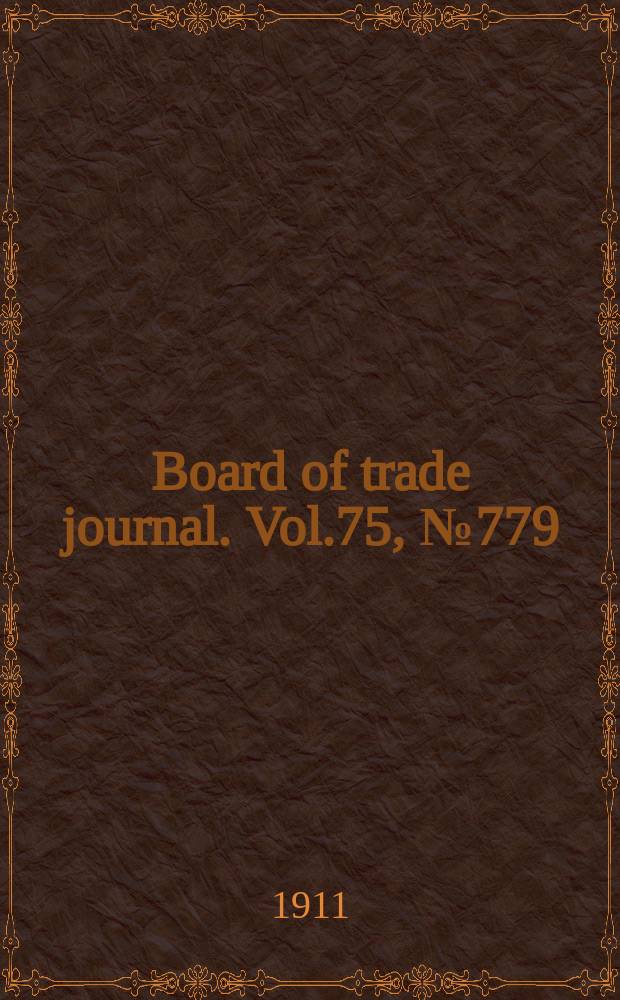 Board of trade journal. Vol.75, №779