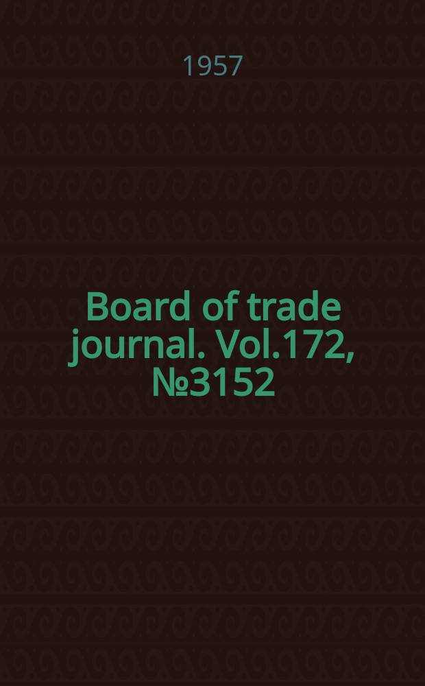 Board of trade journal. Vol.172, №3152