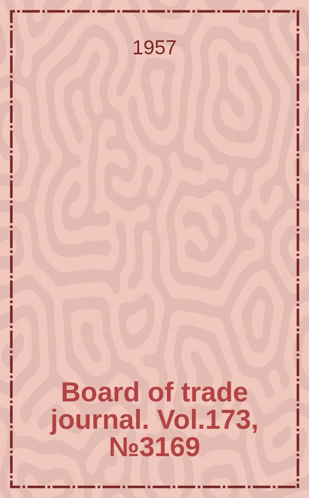 Board of trade journal. Vol.173, №3169