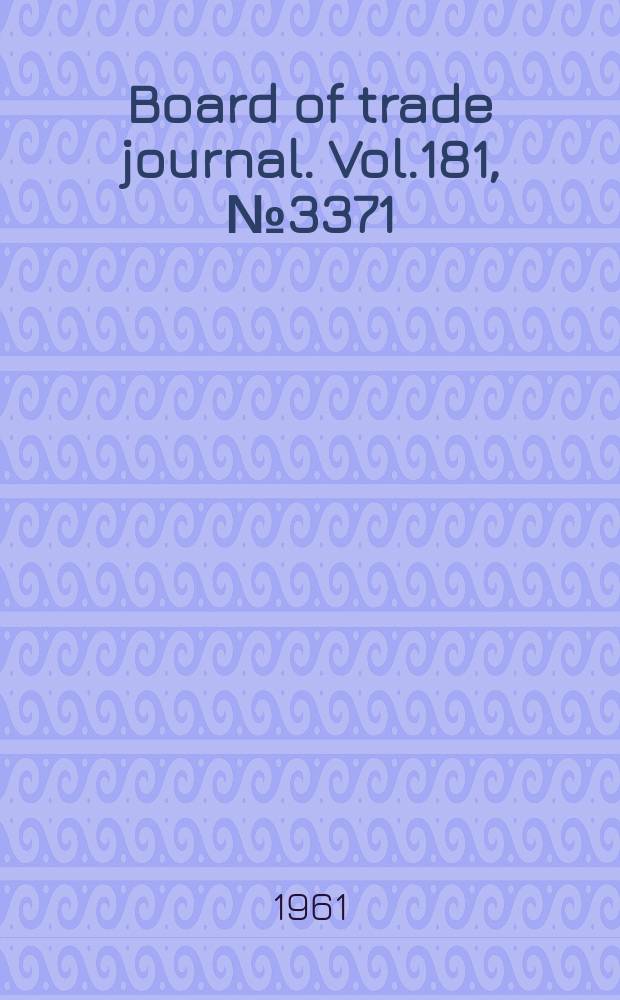 Board of trade journal. Vol.181, №3371