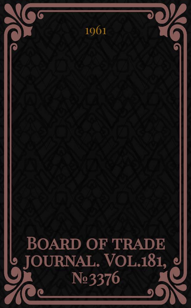Board of trade journal. Vol.181, №3376