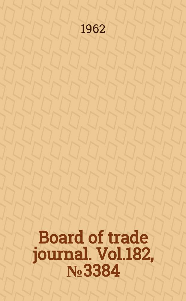 Board of trade journal. Vol.182, №3384