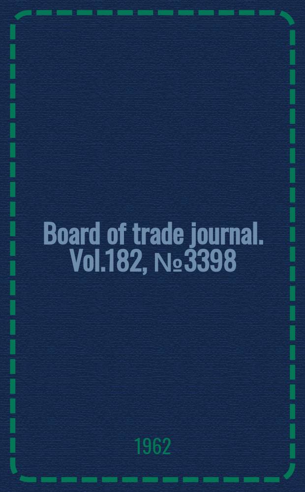 Board of trade journal. Vol.182, №3398