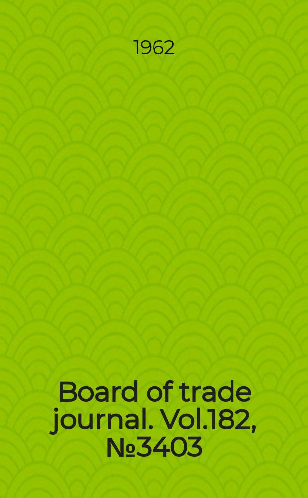 Board of trade journal. Vol.182, №3403
