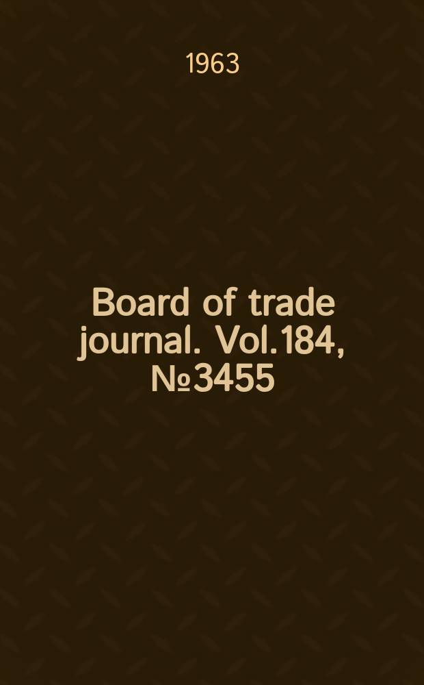 Board of trade journal. Vol.184, №3455