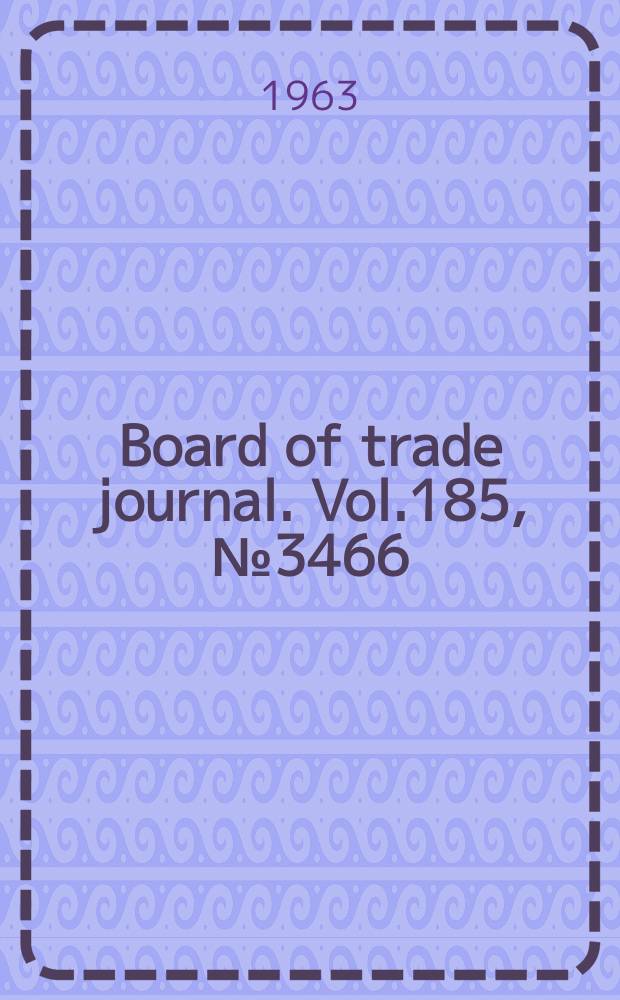 Board of trade journal. Vol.185, №3466
