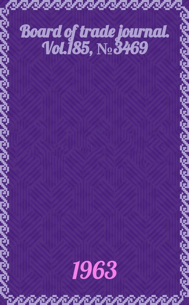 Board of trade journal. Vol.185, №3469