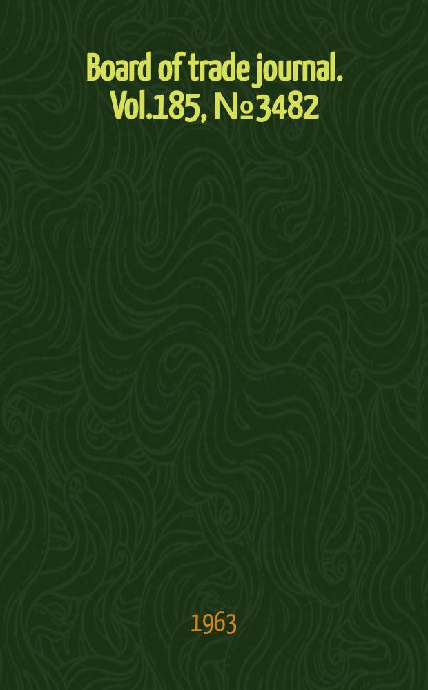 Board of trade journal. Vol.185, №3482