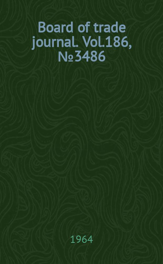Board of trade journal. Vol.186, №3486