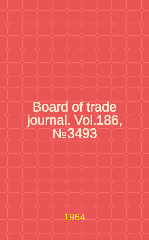 Board of trade journal. Vol.186, №3493