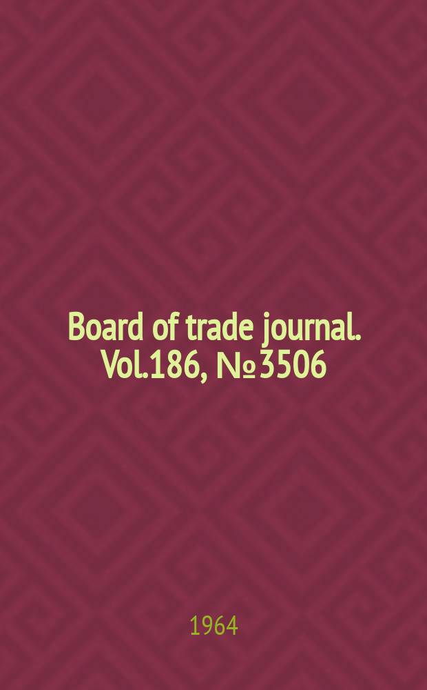 Board of trade journal. Vol.186, №3506
