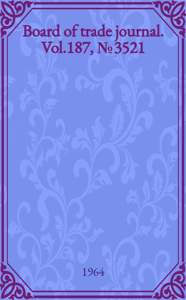 Board of trade journal. Vol.187, №3521