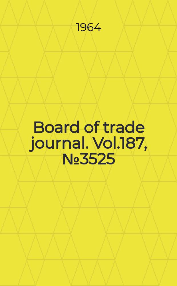 Board of trade journal. Vol.187, №3525