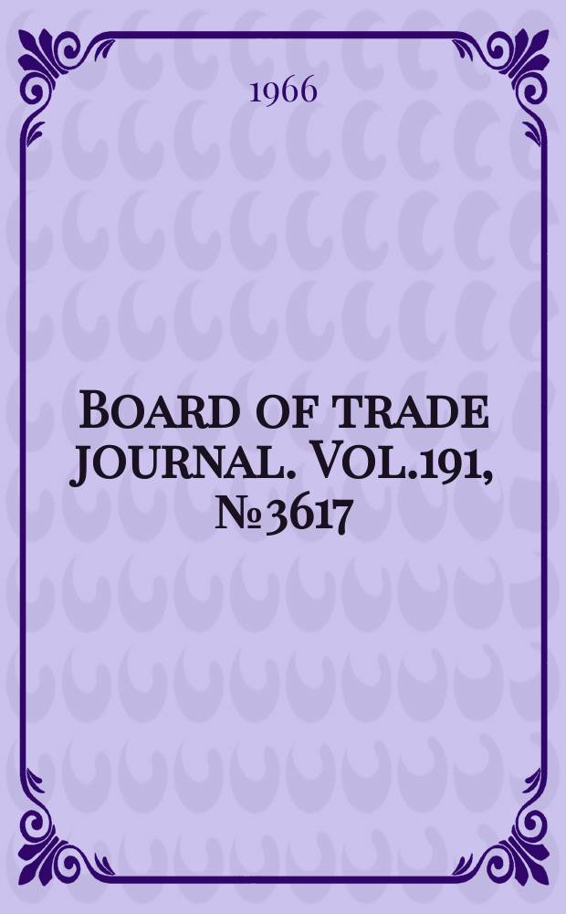 Board of trade journal. Vol.191, №3617
