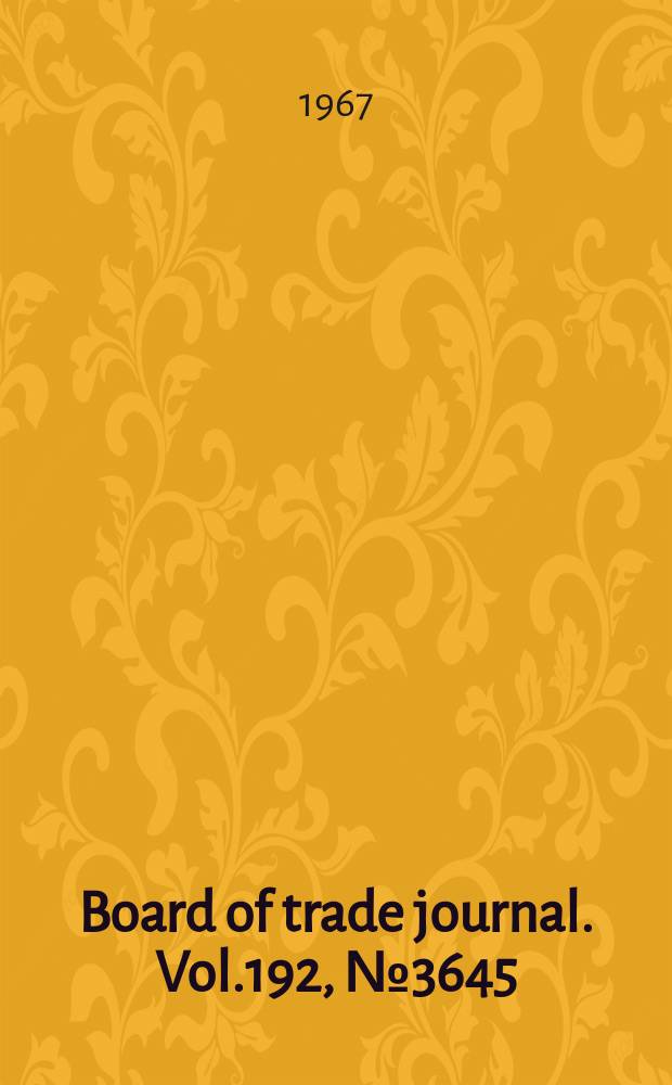 Board of trade journal. Vol.192, №3645