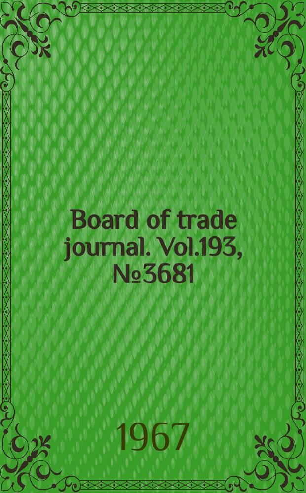 Board of trade journal. Vol.193, №3681