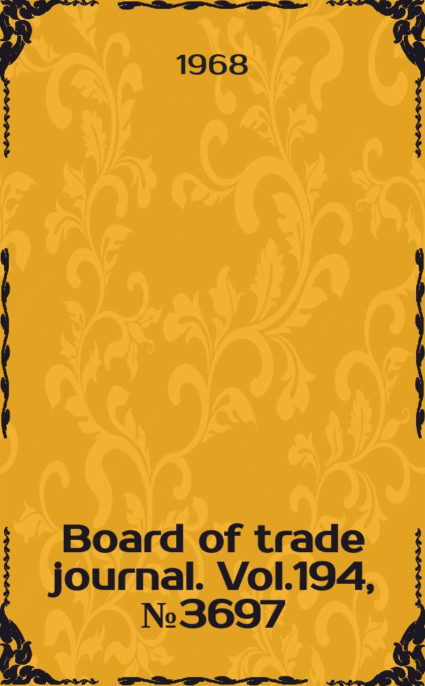 Board of trade journal. Vol.194, №3697