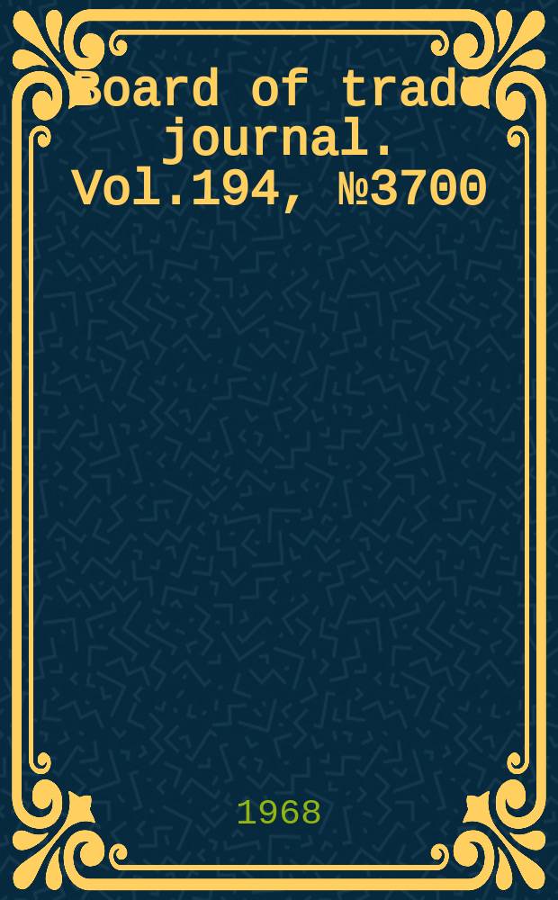 Board of trade journal. Vol.194, №3700