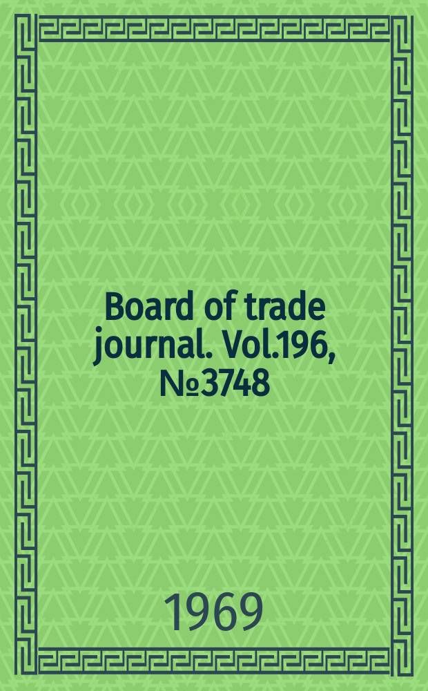 Board of trade journal. Vol.196, №3748