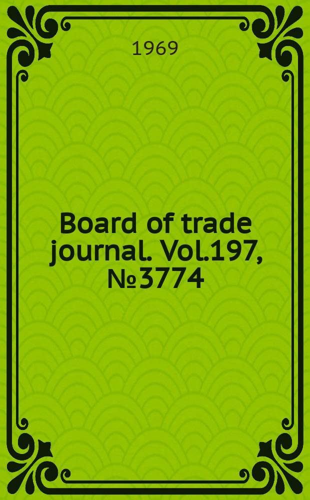Board of trade journal. Vol.197, №3774