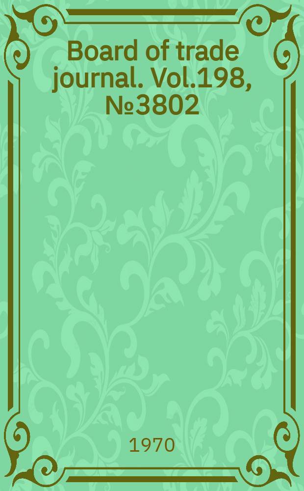 Board of trade journal. Vol.198, №3802