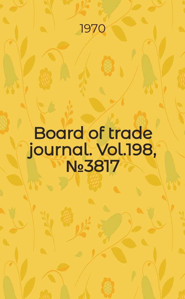 Board of trade journal. Vol.198, №3817