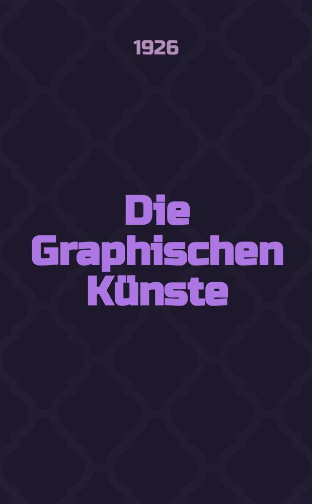 Die Graphischen Künste : 2. unveränderte Aufl. Jg.49 1926, H.4